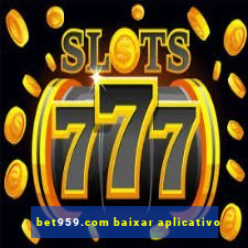 bet959.com baixar aplicativo